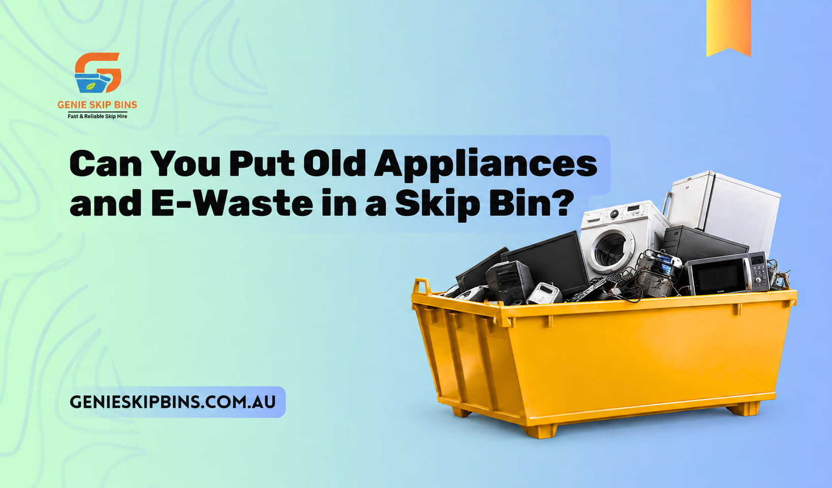 Can You Put Old Appliances and E-Waste in a Skip Bin?